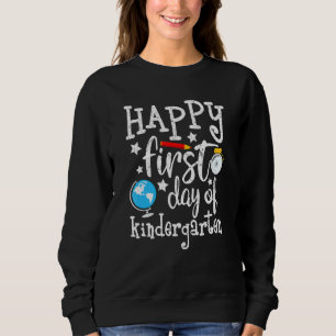 Happy First Day Of Kindergarten Teacher Parent Stu Sweatshirt