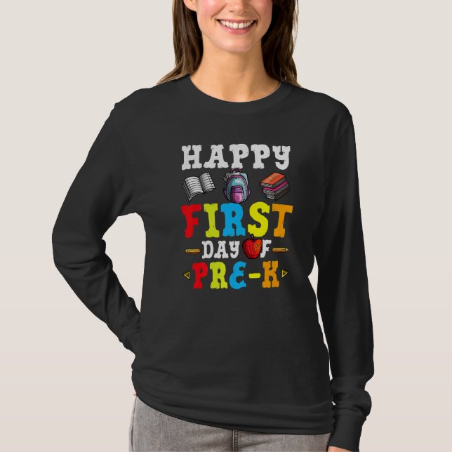 Happy First Day Of Pre K Back To School Teacher St T-Shirt (Front)