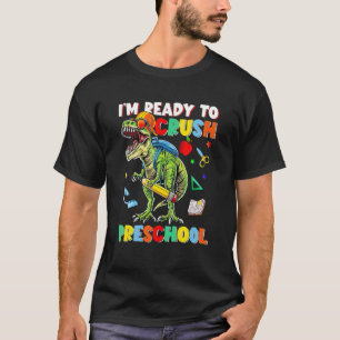 Happy First Day Of Preschool I'm Ready To Crush Pr T-Shirt
