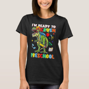 Happy First Day Of Preschool I'm Ready To Crush Pr T-Shirt