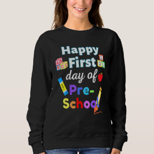 Happy first day of preschool school student teache sweatshirt