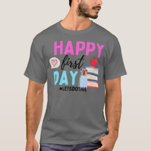 Happy First Day of School 3 T-Shirt