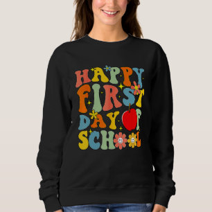 Happy First Day Of School Back To School Teachers  Sweatshirt