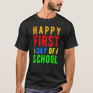 Happy First Day Of School Design For Teachers Scho T-Shirt