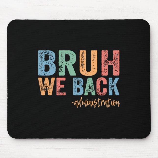Happy First Day Of School Funny Bruh We Back Admin Mouse Pad (Front)