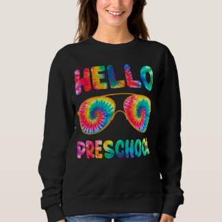 Happy First Day Of School Hello Preschool Tie Dye Sweatshirt