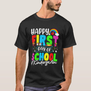 Happy First Day Of School Kindergarten Back To Sch T-Shirt