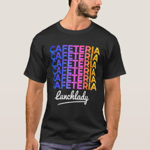 Happy First Day Of School Lunch Lady Cafeteria Wor T-Shirt