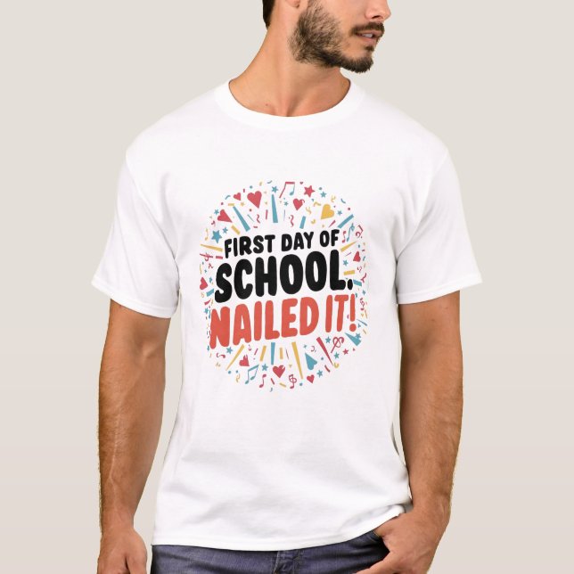 Happy First Day Of School Nailed It! T-Shirt (Front)