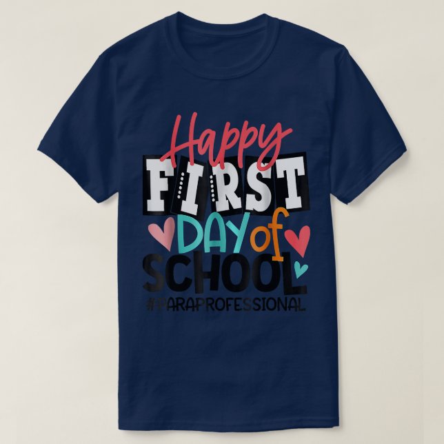 Happy First Day Of School Paraprofessional Back To T-Shirt (Design Front)