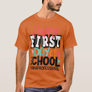 Happy First Day Of School Paraprofessional Back To T-Shirt