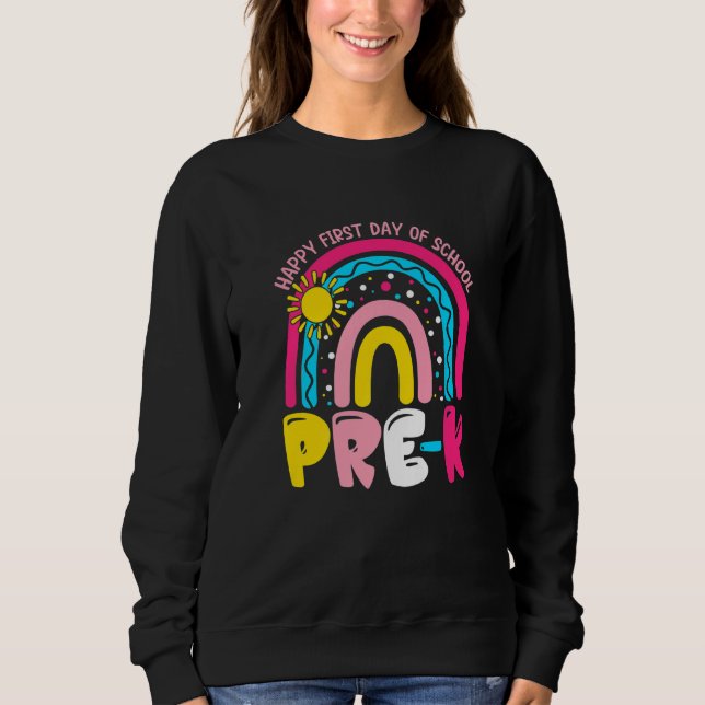 Happy First Day Of School Pre K Back To School   Sweatshirt (Front)