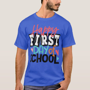 Happy First Day Of School T-Shirt