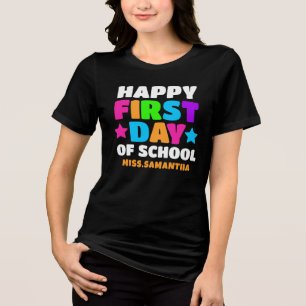 Happy First Day Of School Teacher Name Tri-Blend Shirt