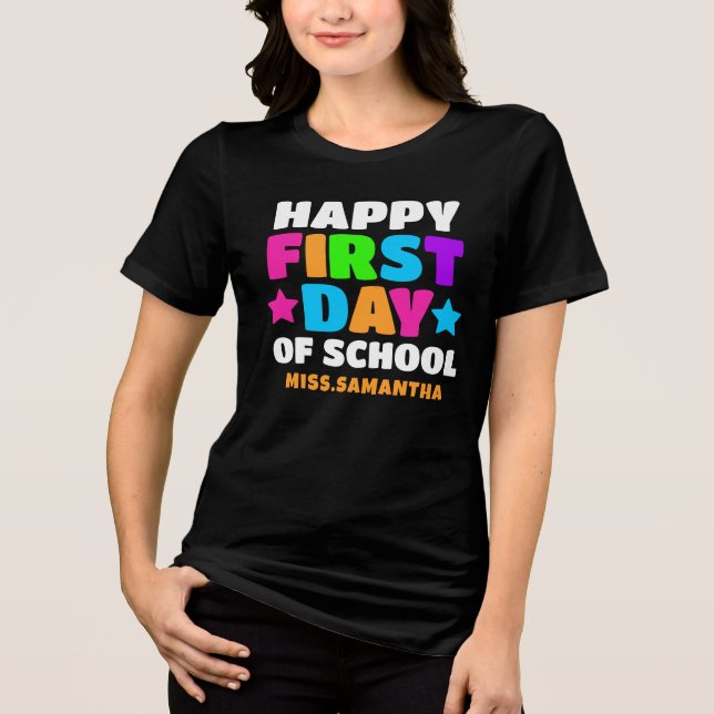Happy First Day Of School Teacher Name  Tri-Blend Shirt (Front)