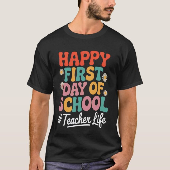 Happy First Day of School Teachers T-Shirt (Front)