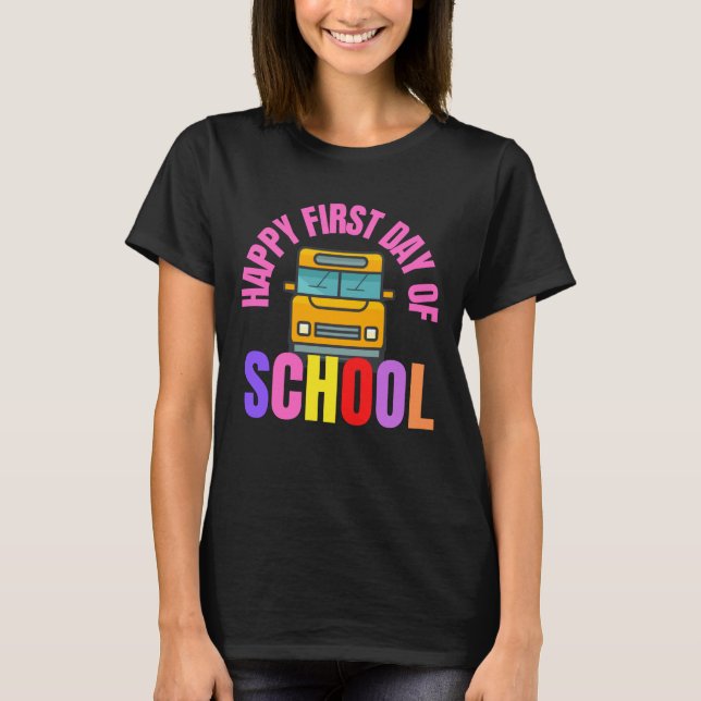 Happy First Day Of School,Welcome Back T-Shirt (Front)