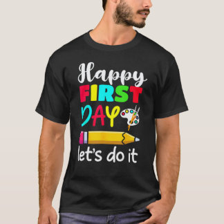 Happy First Day Of School Welcome Back To School T T-Shirt