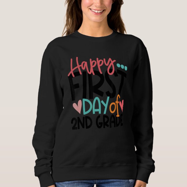 Happy First Day Of Second 2nd Grade Teacher Kids B Sweatshirt (Front)