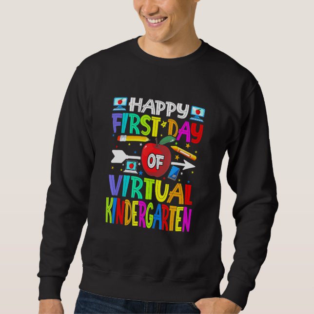 Happy First Day Of Virtual Kindergarten Teacher St Sweatshirt (Front)