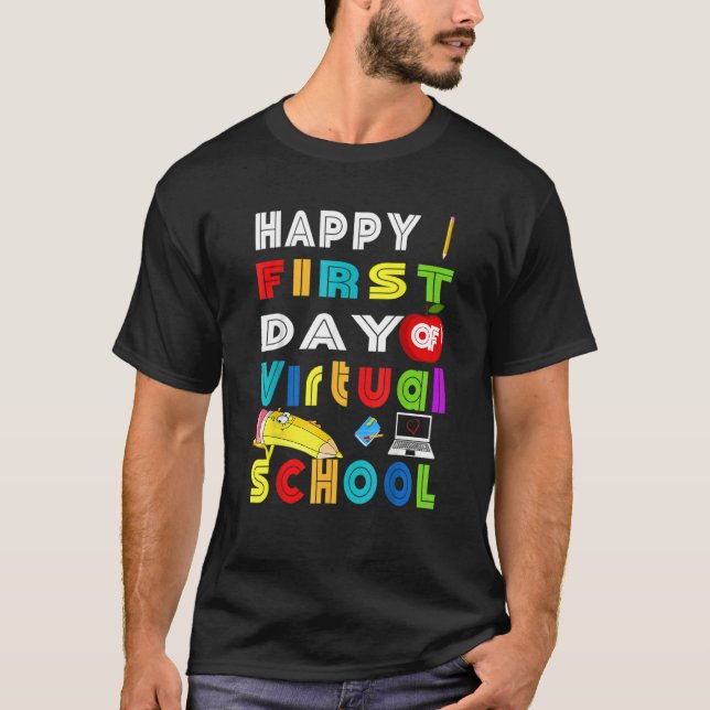 Happy First Day Of Virtual School Teacher Students T-Shirt (Front)
