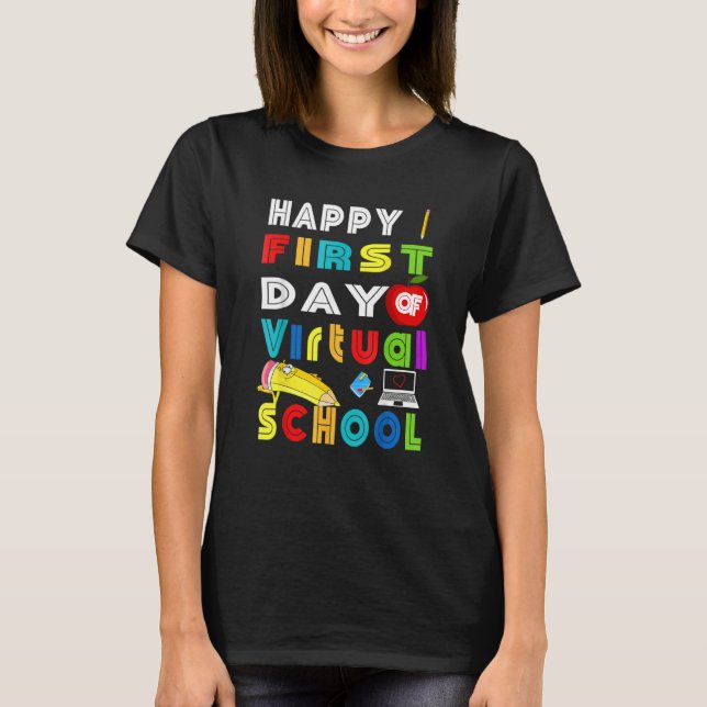 Happy First Day Of Virtual School Teacher Students T-Shirt (Front)