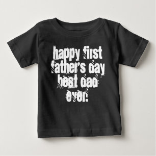 Happy First Father's Day Best Dad Ever Typography Baby T-Shirt