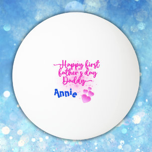 Happy First Father's Day Daddy   Ping Pong Ball