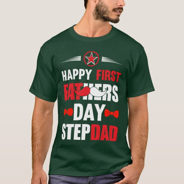 HAPPY FIRST FATHERS DAY STEPDAD Gift for Daddy fri T-Shirt (Front)