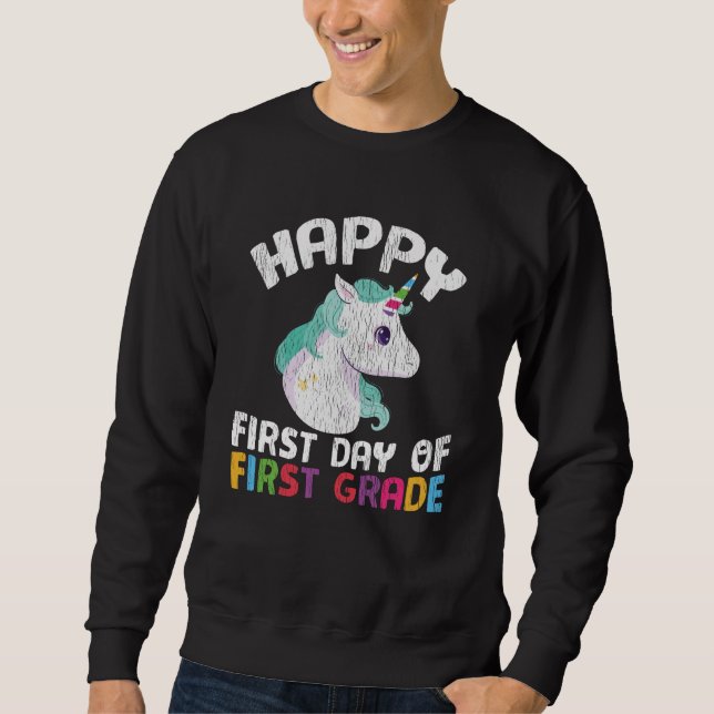 Happy First Grade Unicorn First Day of School Gift Sweatshirt (Front)