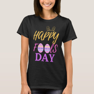 Happy fools day 1st April for Easter T-Shirt