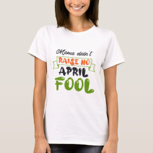 Happy Fools Day T-Shirt