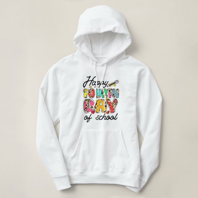 happy fourth day of school 2 hoodie (Design Front)