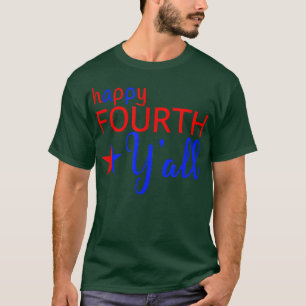 Happy Fourth Y'all July 4th Southern Holiday Sayin T-Shirt