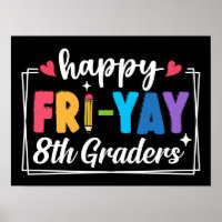 Happy Fri-Yay 8th Graders Friday Teacher Student