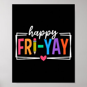 Happy Fri-yay Friday Lovers Funny Teacher Fri Yay Poster