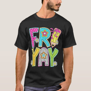 Happy Fri-yay Friday Lovers Funny Teacher Fri Yay T-Shirt
