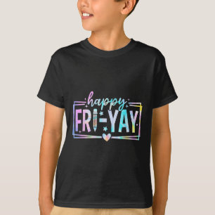 Happy Fri-yay Friday Lovers Funny Teacher Fri Yay T-Shirt