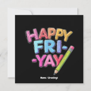 Happy Fri-Yay Friday Lovers Funny Weekend Teacher  Invitation