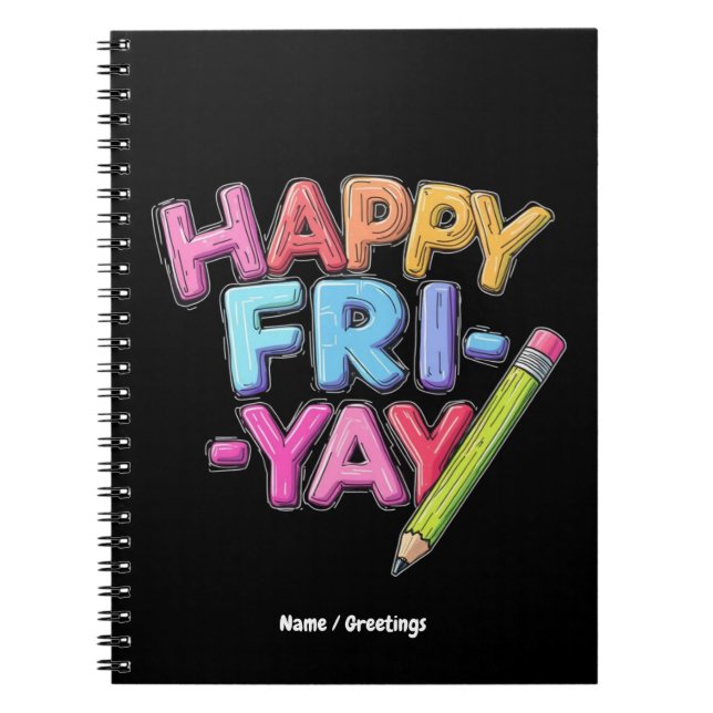 Happy Fri-Yay Friday Lovers Funny Weekend Teacher  Notebook (Front)