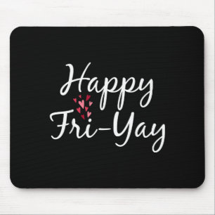 Happy Fri-yay Friday Lovers Teacher Day Of The Wee Mouse Pad