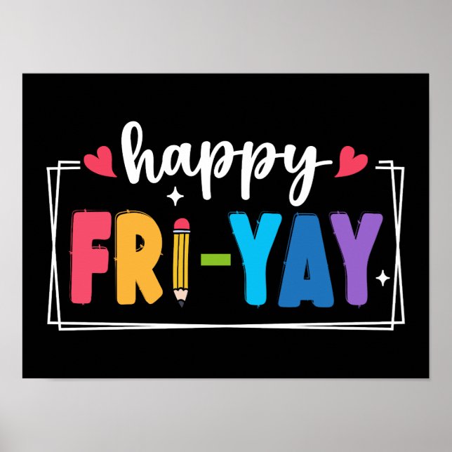 Happy Fri-Yay Fridays Weekend Teacher Student Poster (Front)