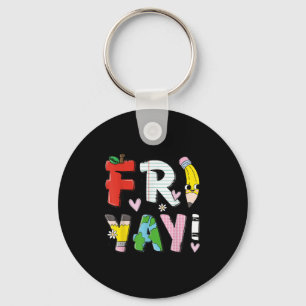 Happy Fri-yay Funny Fri Yay Teacher Student Friday Key Ring