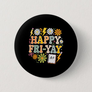 Happy Fri-yay Funny Teacher Life Weekend Pun Happy 6 Cm Round Badge