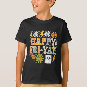 Happy Fri-yay Funny Teacher Life Weekend Pun Happy T-Shirt