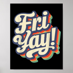Happy Fri-yay Funny Teachers Weekend Day Of The We Poster