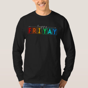 Happy Fri Yay Teacher Friday T-Shirt