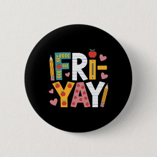 Happy Fri-yay Teacher Fry Yay Friday Weekend Cute 6 Cm Round Badge