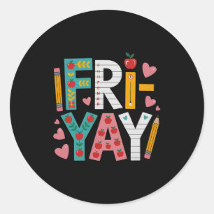 Happy Fri-yay Teacher Fry Yay Funny Friday Weekend Classic Round Sticker