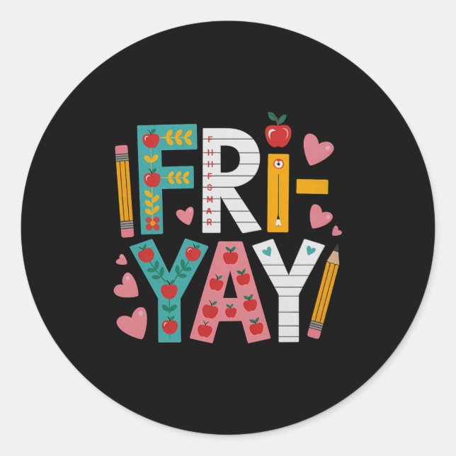 Happy Fri-yay Teacher Fry Yay Funny Friday Weekend Classic Round Sticker (Front)